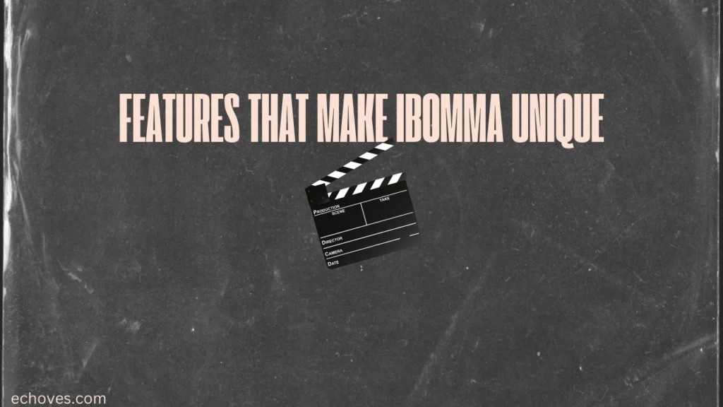 Features That Make iBOMMA Unique