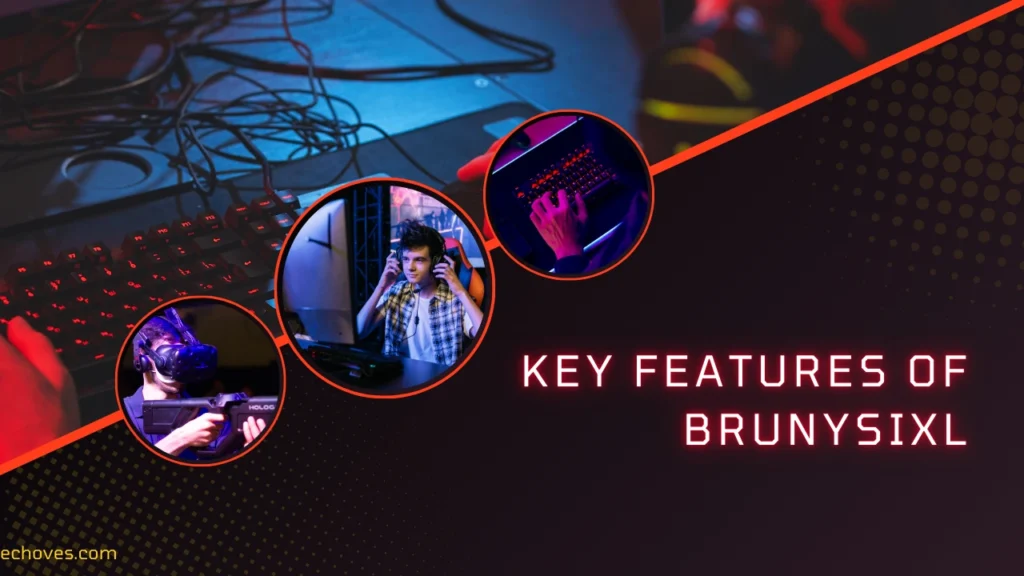 Key Features of Brunysixl