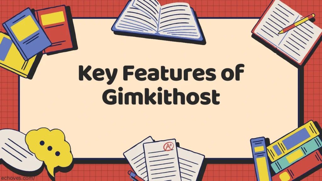 Key Features of Gimkithost