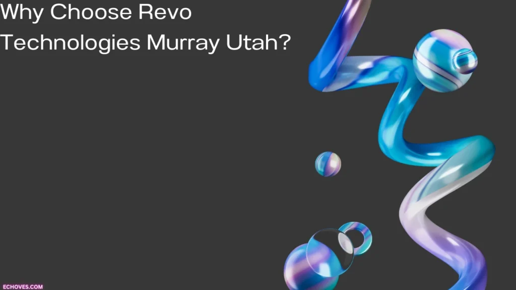 Why Choose Revo Technologies Murray Utah?